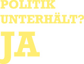 Politik unterhaelt? Ja